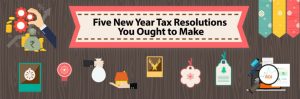 five new year tax resolutjons you ought to make
