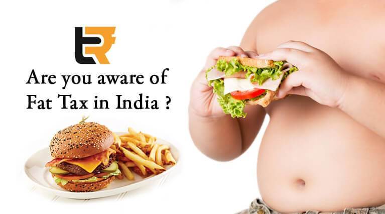 are you aware of fat tax in india?