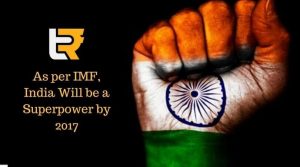 as per IMF india will be a superpower by 2017