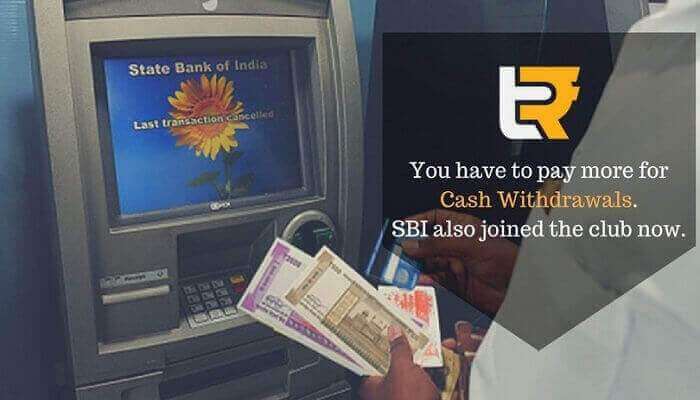 you have to pay more for cash withdrawals. SBI also joined the club now.