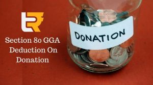 Section 80 GGA Deduction on Donation