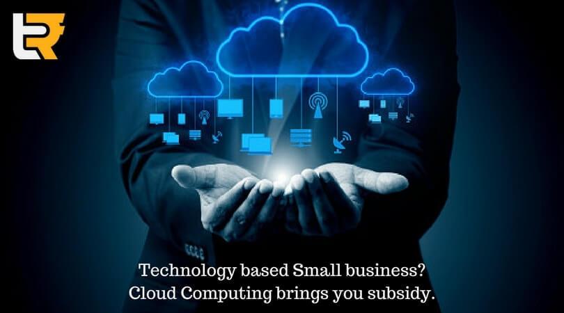 technology based small business? cloud computing bring you subsidy.