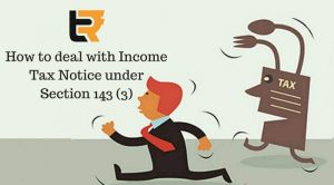 how to deal with income tax notice under section 143