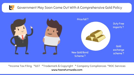 tax filling , company registration, llp services online,comprehensive gold policy, taxreturnwala, gstwala,llpwala, government policy updates, timesofindia