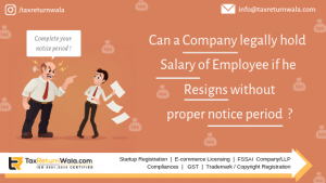 Company Legally Hold Salary of Employee if He Resigns Without Notice