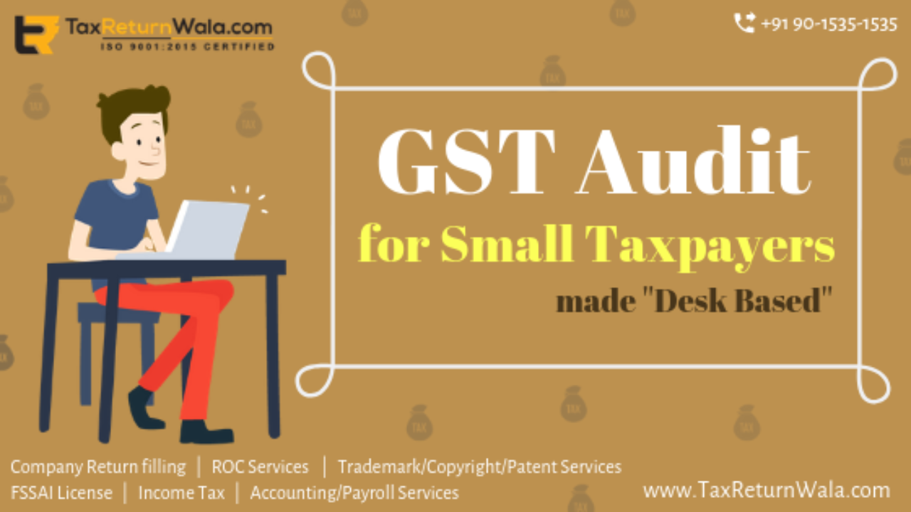 Desk Based Gst Audit For Small Tax Payer Taxreturnwala