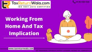 WORK FROM HOME AND TAX IMPLICATIONS