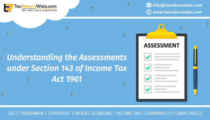 types of assessments under Section 143 of Income Tax Act 1961