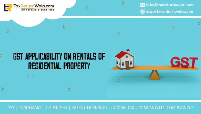 GST applicability on renting of residential property