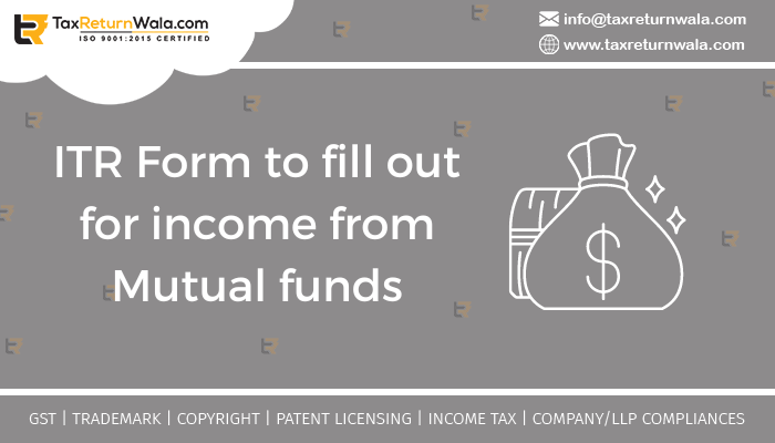 which-itr-form-to-fill-out-for-income-from-mutual-funds