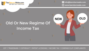 Old Or New Regime Of Income Tax