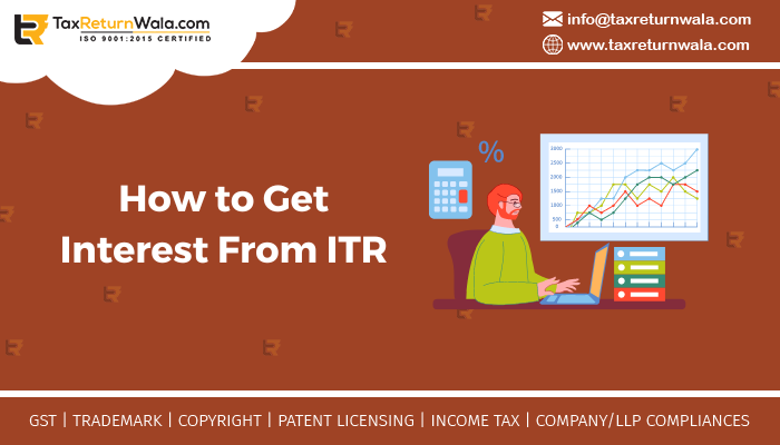 How to Get Interest From ITR