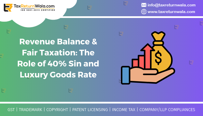 Revenue Balance & Fair Taxation_ The Role of 40% Sin and Luxury Goods Rate
