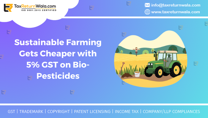 Sustainable Farming Gets Cheaper with 5% GST on Bio-Pesticides